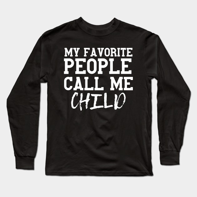 Funny Favorite Child Gift Idea Long Sleeve T-Shirt by Monster Skizveuo